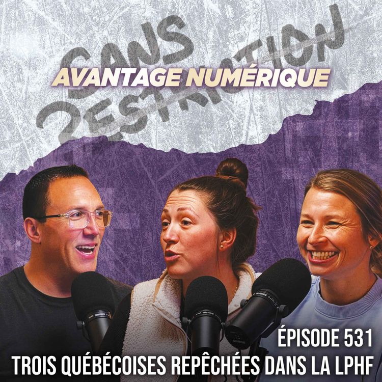 cover art for 531. Trois Québécoises repêchées dans la LPHF | Avantage Numérique