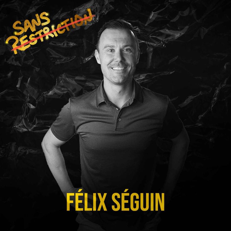 cover art for 535. Félix Séguin | Sans Restriction