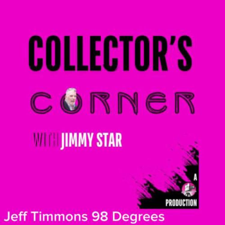 cover art for Collector's Corner with Jimmy Star  - Jeff Timmons 98 Degrees 