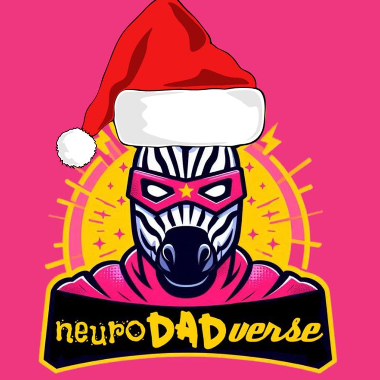 cover art for Attendance Letters, Festive Anxiety & Holding It Together as ND Parents| NeuroDADverse Ep.28