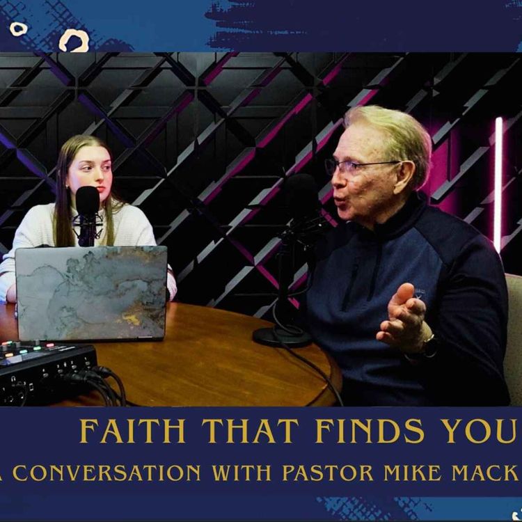 cover art for Faith That Finds You: A Conversation with Pastor Mike Mack
