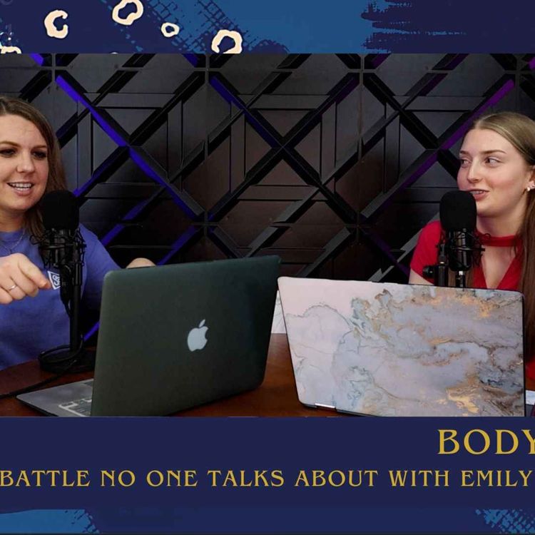 cover art for Body Image: The Quiet Battle No One Talks About with Emily Gulliford