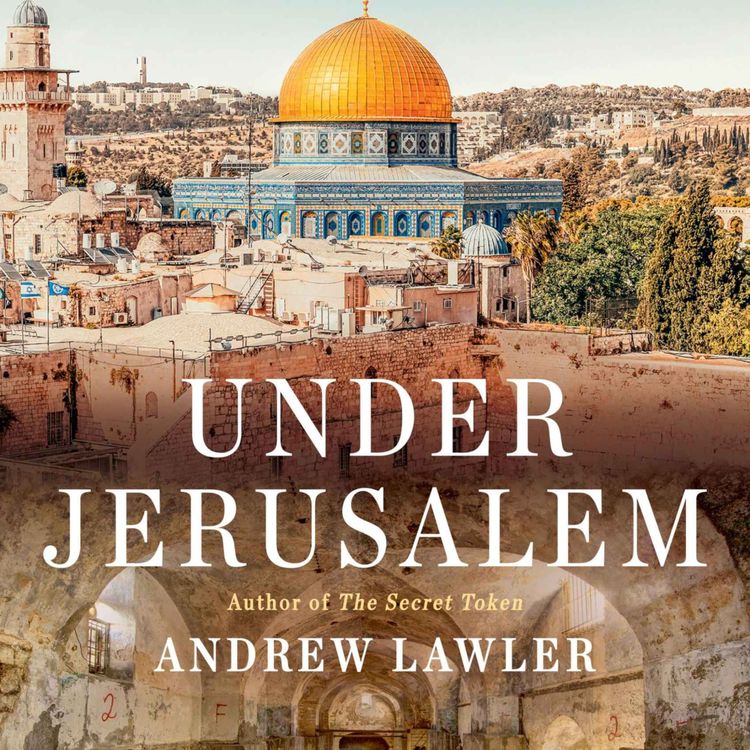 cover art for Under Jerusalem with Andrew Lawler