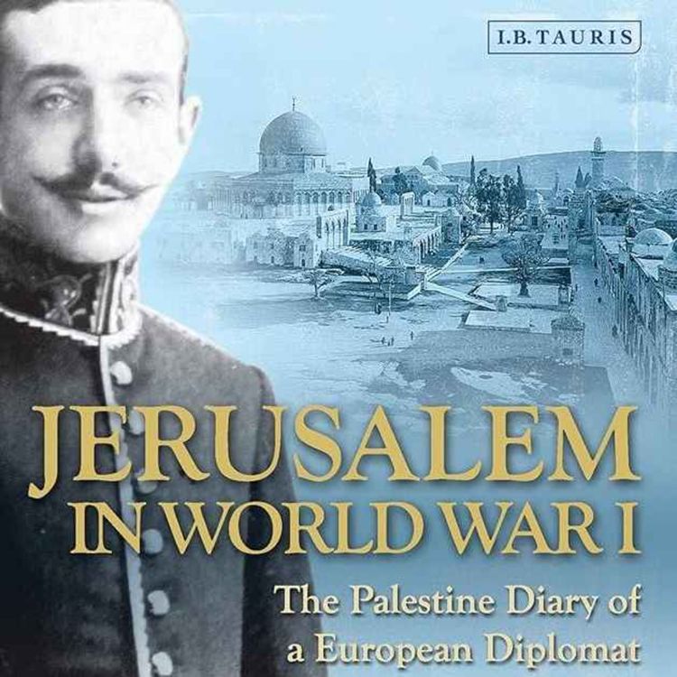 cover art for Jerusalem in World War One: Conde de Ballobar. Part 4