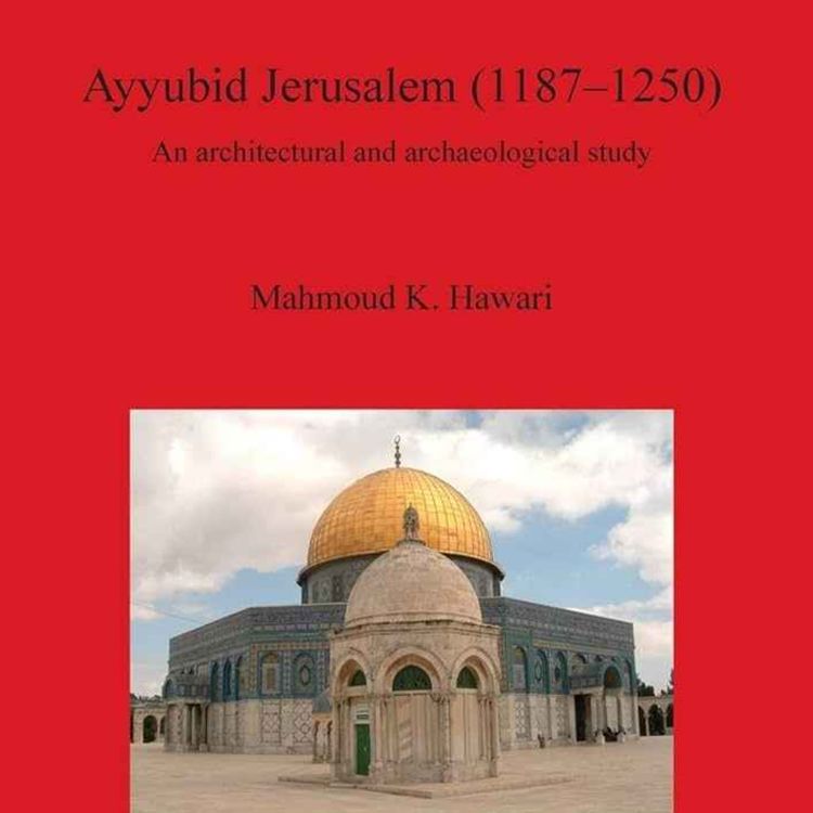 cover art for Ayyubid Jerusalem with Mahmoud Hawari