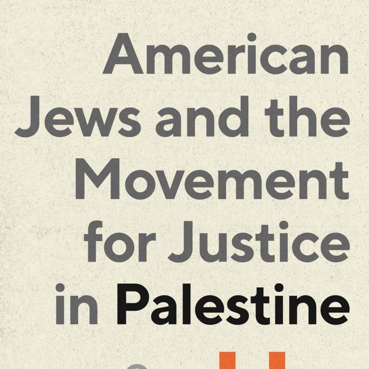 cover art for American Jews and the Movement for Justice in Palestine with Oren Kroll-Zeldin