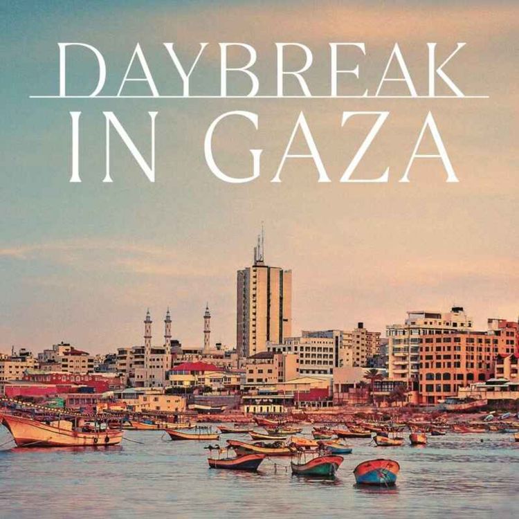 cover art for Daybreak in Gaza with Mahmoud Muna and Matthew Teller