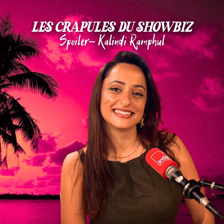 cover art for SPOILER: "J'ai bégayé devant Louis Garrel" avec Kalindi Ramphul