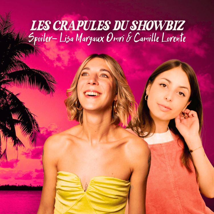 cover art for SPOILER: Les secrets de séduction des stars! avec Camille Lorente et Pizza Margaux Omri