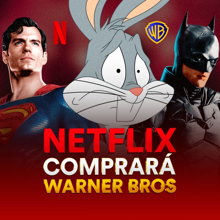 cover art for Netflix compra Warner ¿QUÉ PASARÁ CON DC?