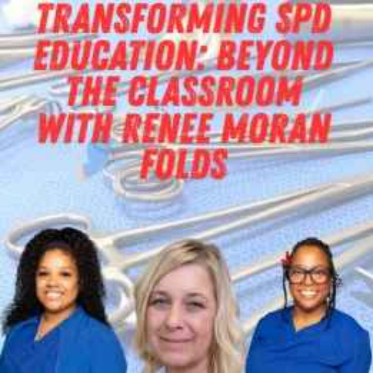 cover art for Transforming SPD Education: Beyond the Classroom with Renee Moran Folds
