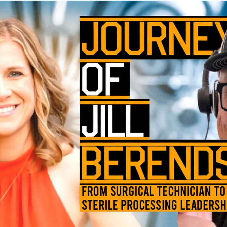 cover art for The Journey of Jill Berends: Surg Tech to SPD Leadership