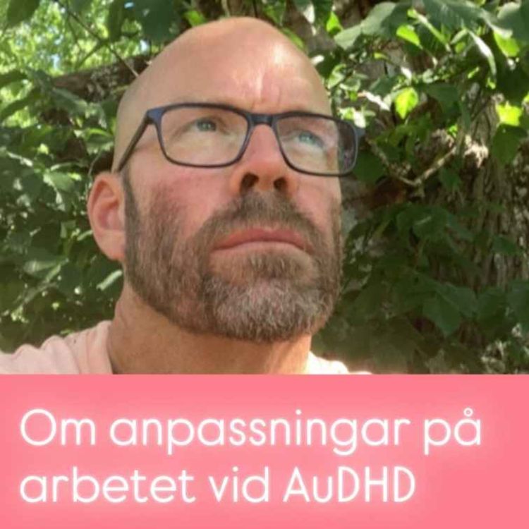 cover art for Om anpassningar på arbetet vid AuDHD ~ med Anders Nilsson