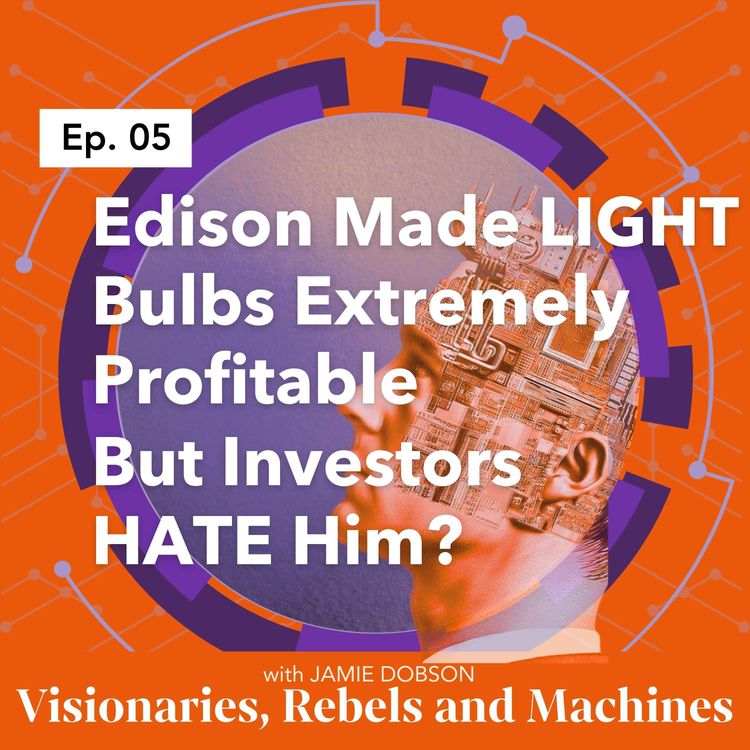 cover art for Edison Made LIGHT Bulbs Extremely Profitable But Investors HATE Him?