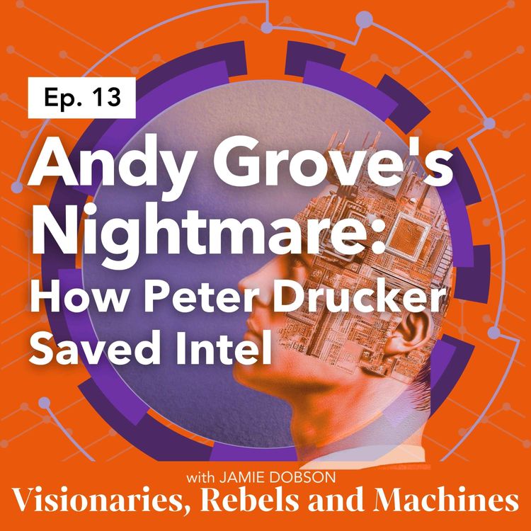 cover art for Andy Grove's Nightmare: How Peter Drucker Saved Intel