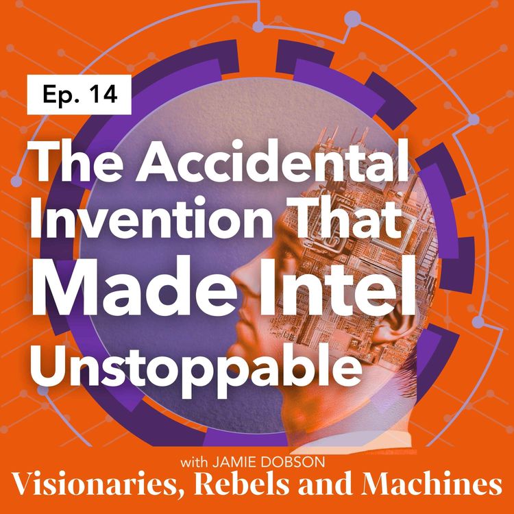 cover art for The Accidental Invention That Made Intel Unstoppable