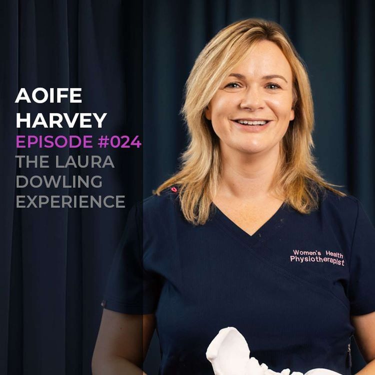 cover art for Aoife Harvey, Physiotherapist. Women need to love their vaginas! #024