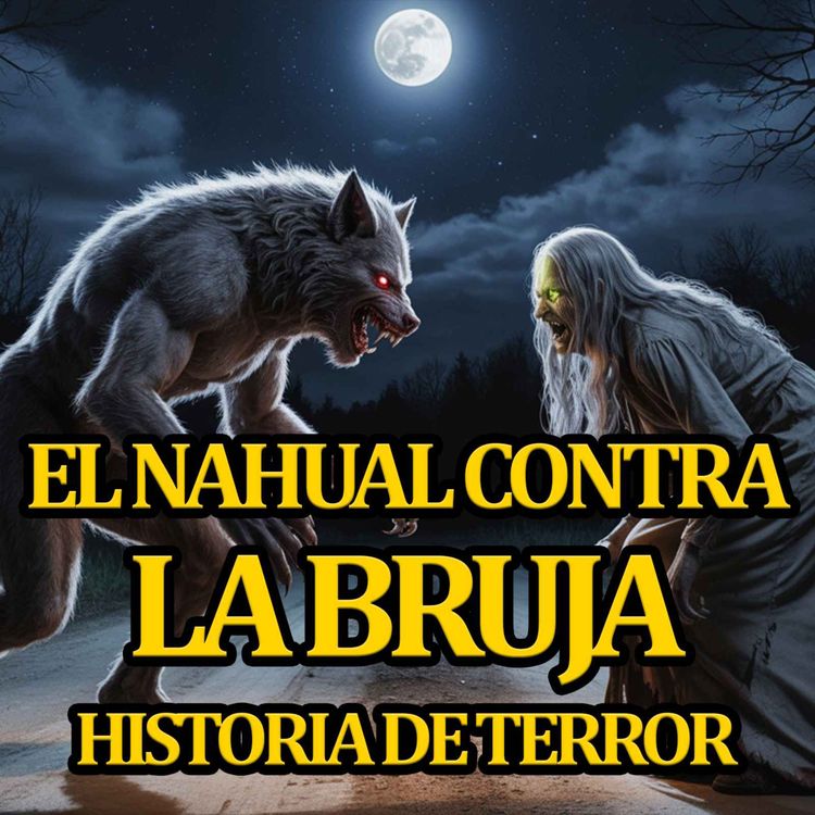 cover art for EL NAHUAL CONTRA LA BRUJA - RELATOS DE NAHUALES - RELATOS DE BRUJAS