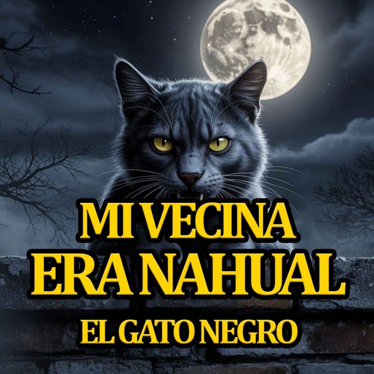 cover art for DESCUBRIMOS QUE MI VECINA ERA UN NAHUAL