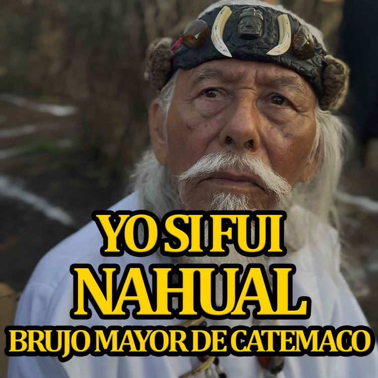 cover art for BRUJO CONFIESA HABER SIDO NAHUAL - ENTREVISTA CON EL NUEVO BRUJO MAYOR DE CATEMACO