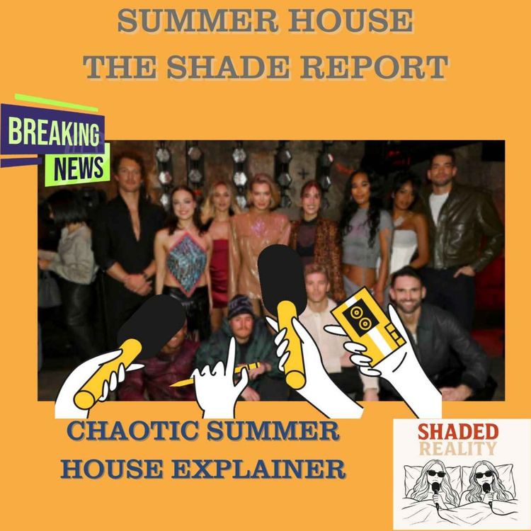 cover art for Chaotic Summer House explainer| Shade Report Ep. 3