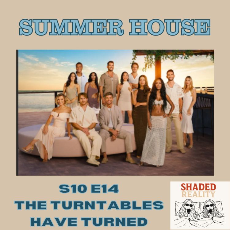 cover art for The Turntables Have Turned... And So Has Amanda's Face | Summer House S10 E14 Full Recap