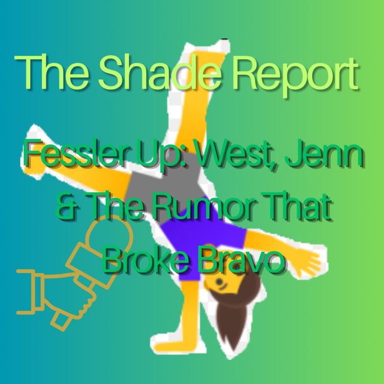 cover art for Fessler Up: West, Jenn & The Rumor That Broke Bravo