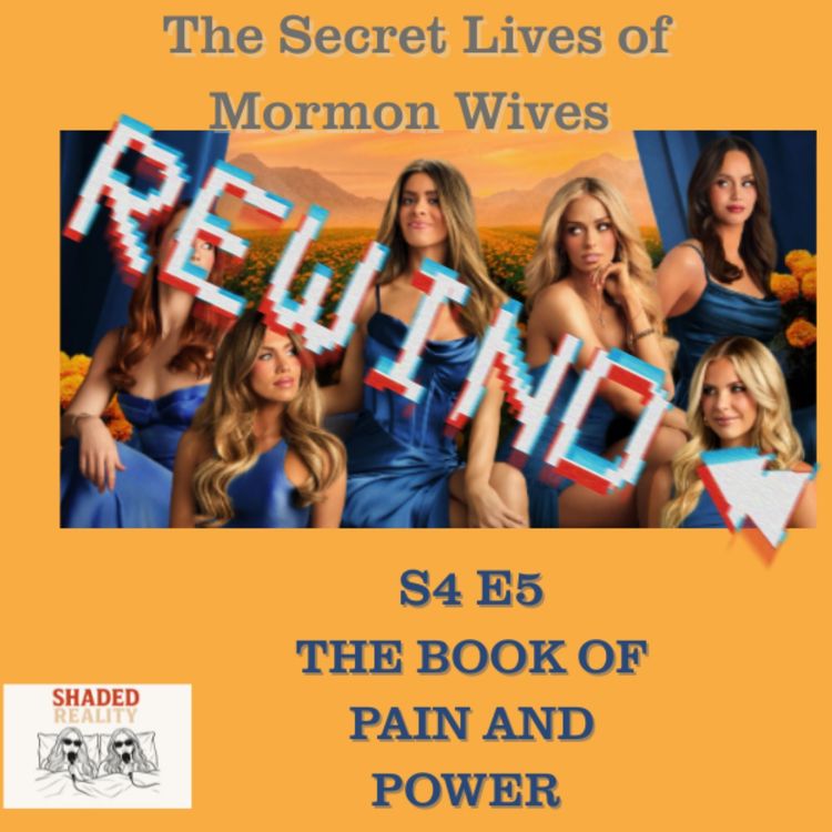 cover art for S4 E5 Secret Lives of Mormon Wives |REWIND| Trauma Bonded and Toxic: Taylor & Dakota Round 100