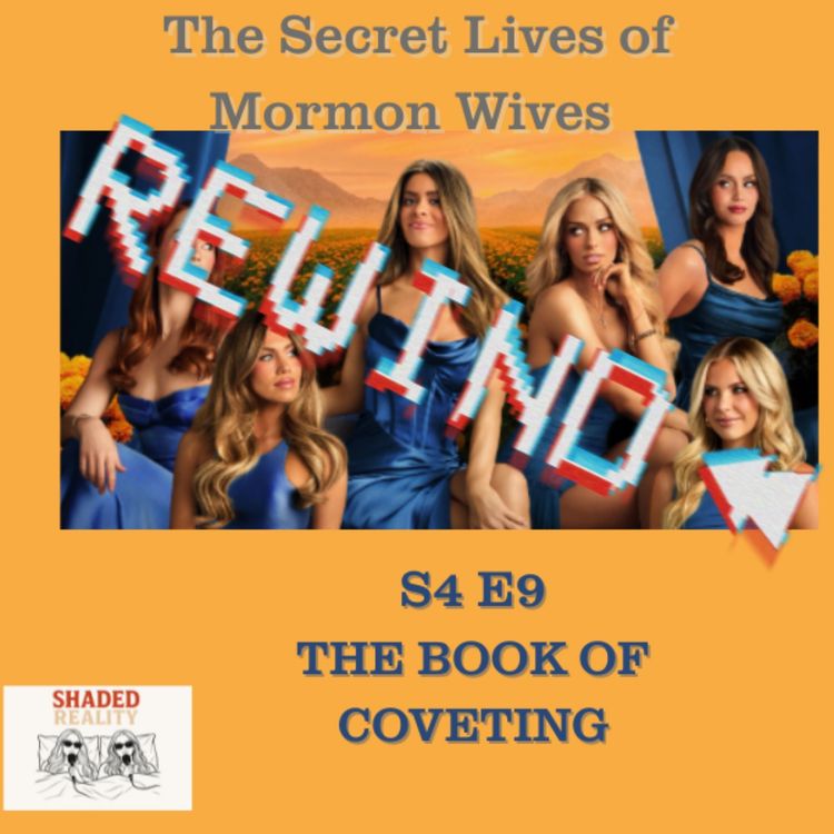 cover art for S4 E9 Secret Lives of Mormon Wives [REWIND]| Shania Twain-ed Everyone's Trust