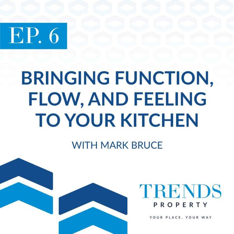 cover art for Bringing Function, Flow, and Feeling to Your Kitchen with Mark Bruce