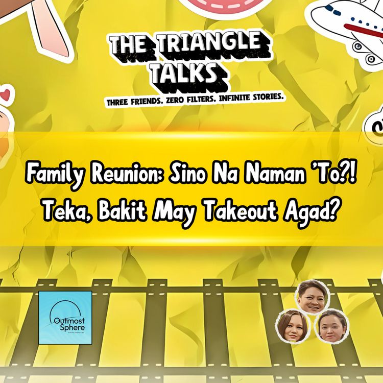cover art for Episode 10: "Family Reunion: Sino Na Naman 'To?! Teka, Bakit May Takeout Agad?"