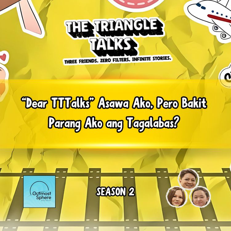 cover art for Episode 14: “Dear TTTalks” Asawa Ako, Pero Bakit Parang Ako ang Tagalabas?
