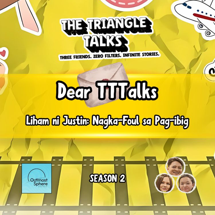 cover art for Episode 16: “Dear TTTalks” Liham ni Justin: Nagka-Foul sa Pag-ibig