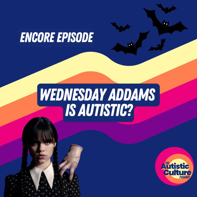 cover art for [Encore] Wednesday Addams Is Autistic?
