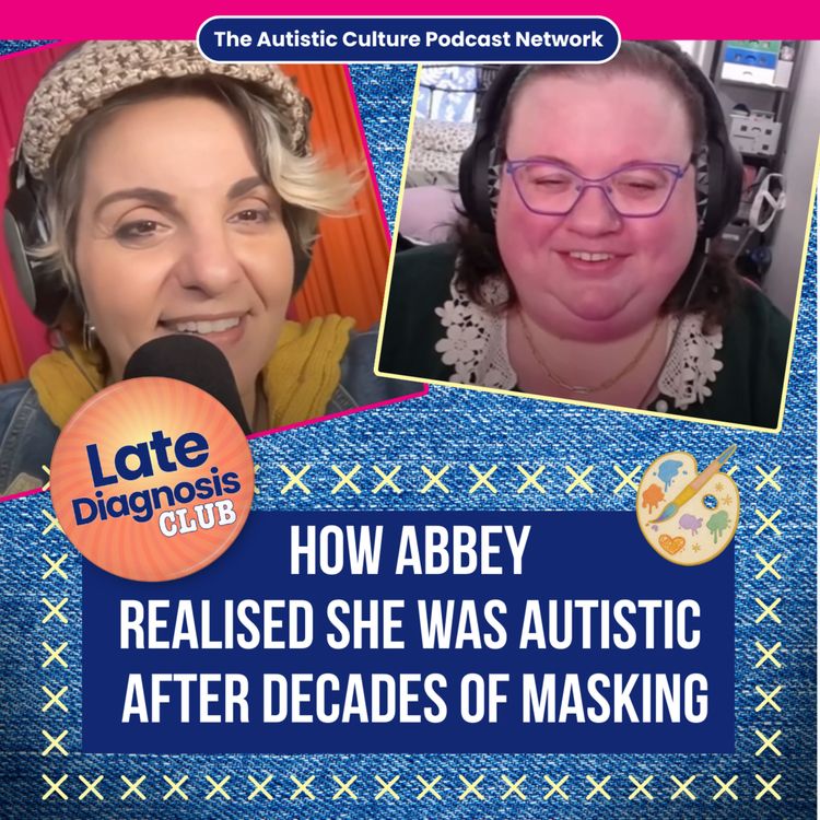 cover art for Late Diagnosis Club: How Abbey Realised She Was Autistic After Decades of Masking