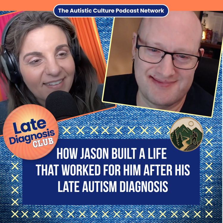 cover art for Late Diagnosis Club: How Jason Built a Life That Worked for Him After His Late Autism Diagnosis