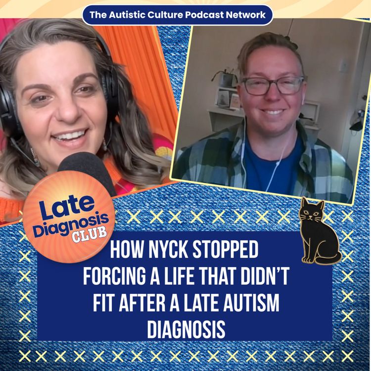 cover art for Late Diagnosis Club: How Nyck Stopped Forcing a Life That Didn’t Fit After a Late Autism Diagnosis