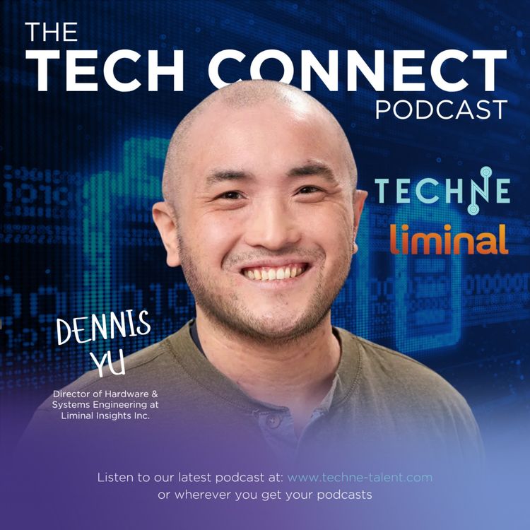 cover art for Dennis Yu, Director of Hardware & Systems Engineering at Liminal Insights Inc.