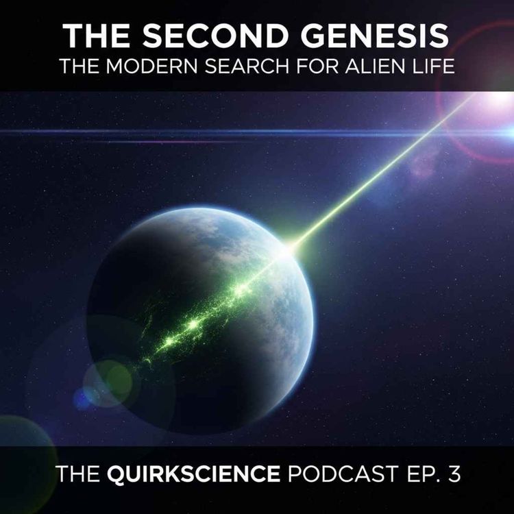 cover art for The Quirkscience Podcast Ep. 3 :The Second Genesis: The Modern Search for Alien Life