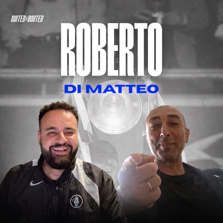 cover art for Roberto Di Matteo: Chelsea’s Underdog UCL Win & Italy’s World Cup Woes