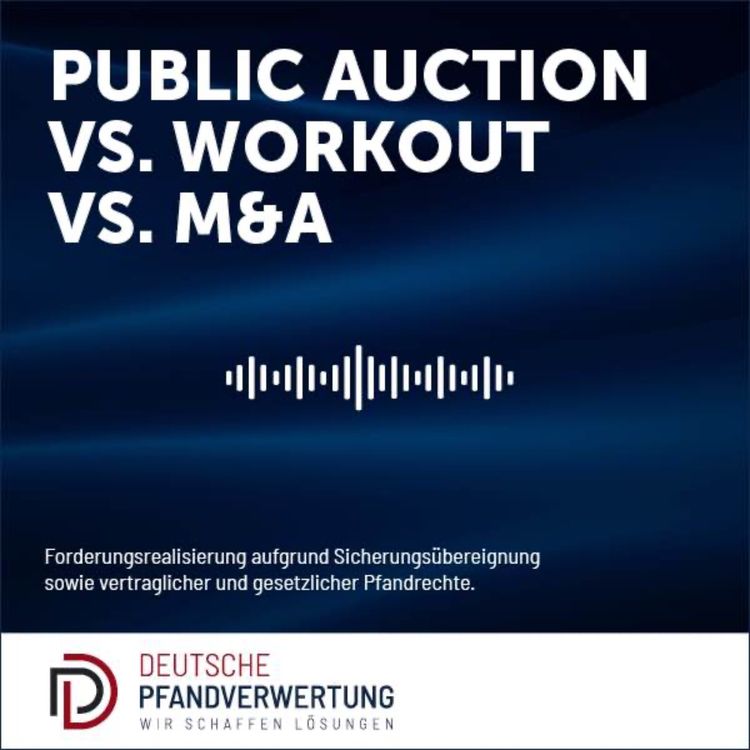 cover art for Public Auction vs. Workout vs. Distressed M&A – Deal Certainty, Price Discovery & Time-to-Close im Enforcement Case