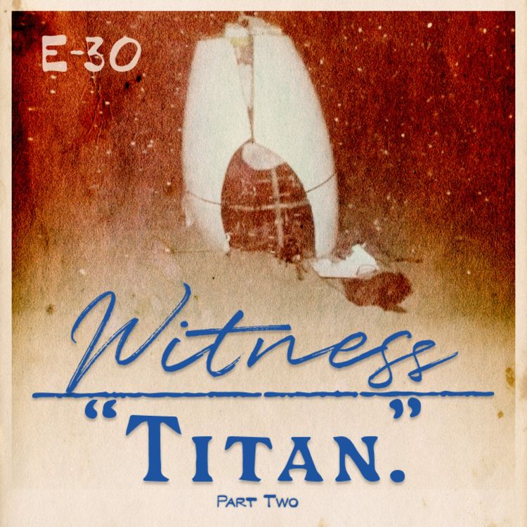 cover art for 30. The TITAN Implosion Report - Part Two