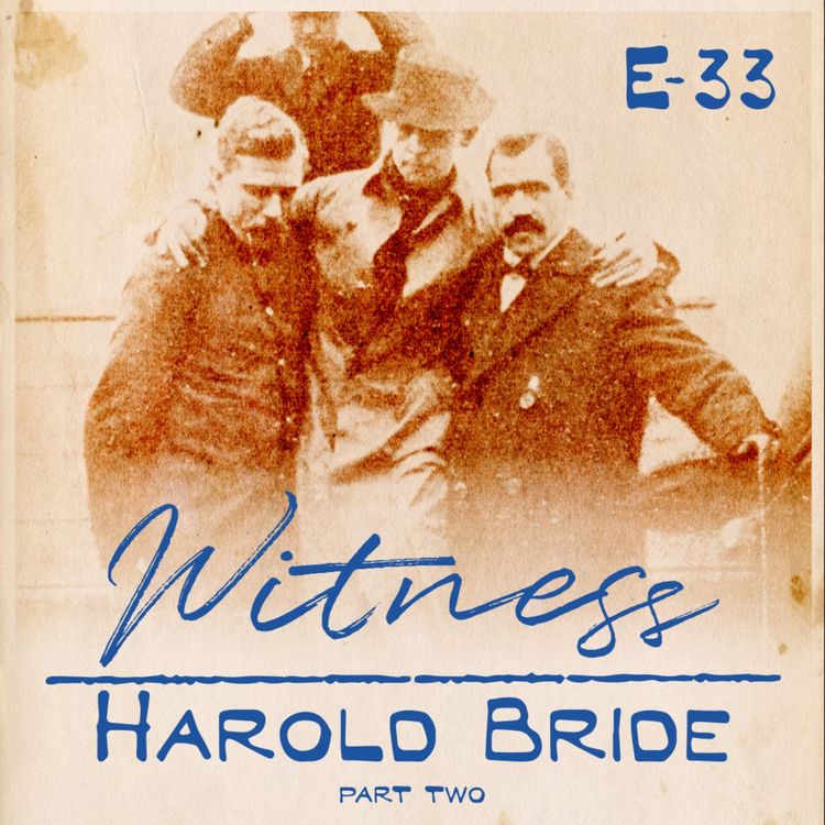 cover art for 33. Harold Bride - Wireless Telegraph Operator - Part Two