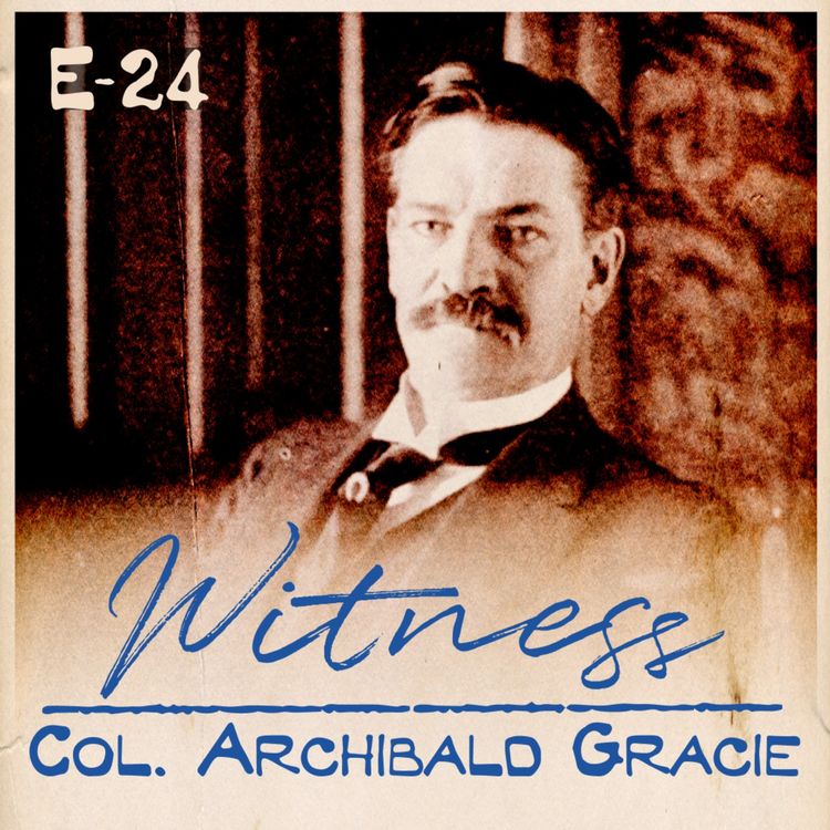 cover art for 24. Col. Archibald Gracie - First Class Passenger