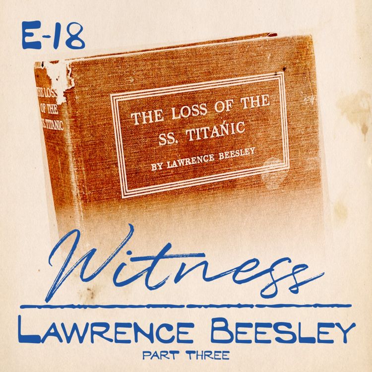 cover art for 18. Lawrence Beesley - Second Class Passenger - PART THREE