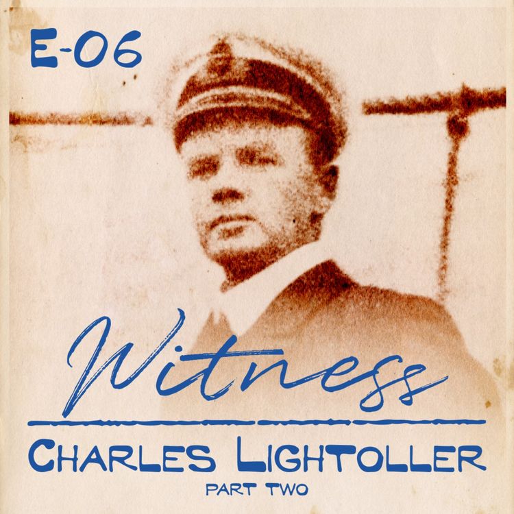 cover art for 06. Charles Lightoller - 2nd Officer - PART TWO