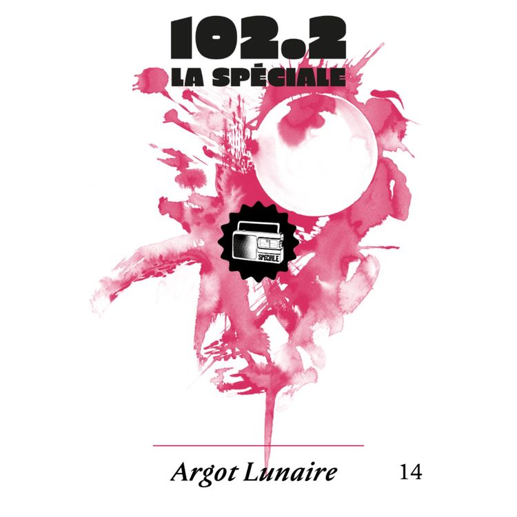 cover art for La Spéciale Argot Lunaire (invitée Anne Quillier)