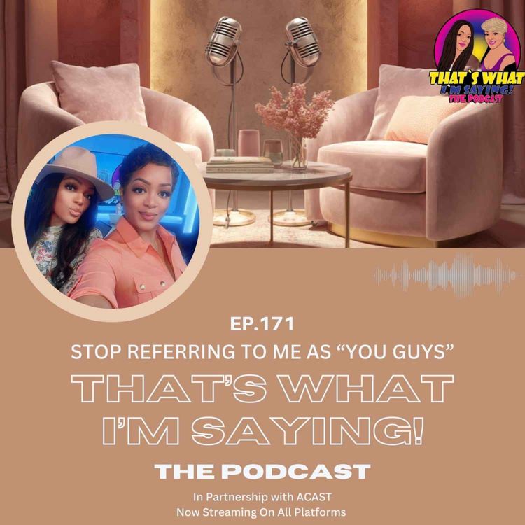 cover art for EP.171 - Stop Referring To Me As “You Guys”