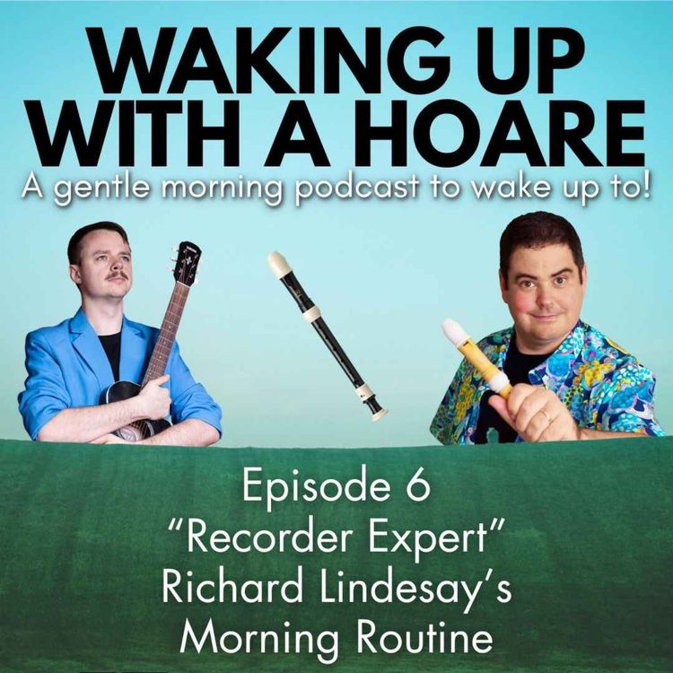 cover art for EP6: "Recorder Expert" Richard Lindesay's Morning Routine