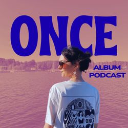 cover art for ONCE Album Podcast